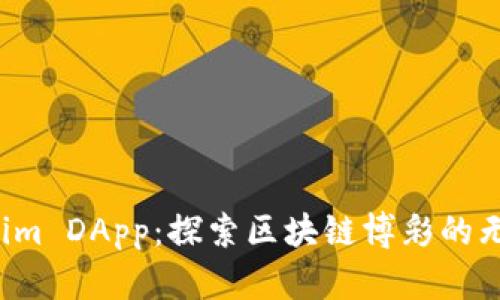  Tokenim DApp：探索区块链博彩的无限可能